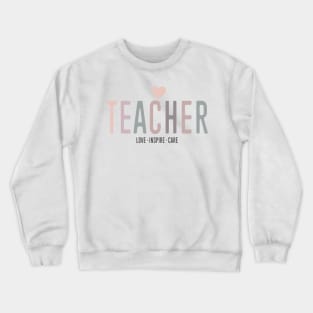 Teacher Love Inspire Care Heartfelt Message Education Crewneck Sweatshirt